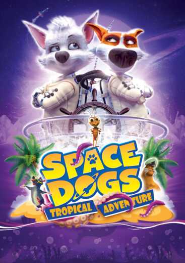 فيلم Space Dogs: Tropical Adventure 2020 مترجم للعربية