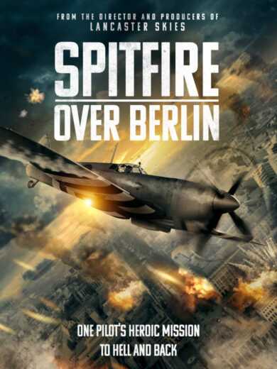 مشاهدة فيلم Spitfire Over Berlin 2022 مترجم للعربية
