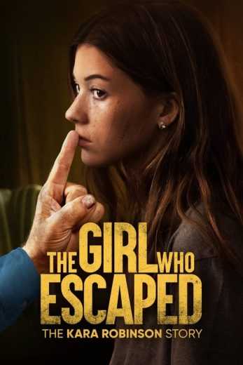 فيلم The Girl Who Escaped: The Kara Robinson Story 2023 مترجم للعربية