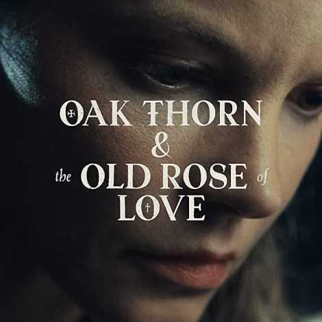 فيلم Oak Thorn & The Old Rose of Love 2022 مترجم للعربية