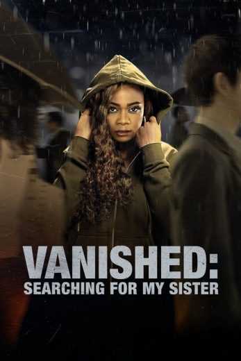 فيلم Vanished: Searching for My Sister 2022 مترجم للعربية