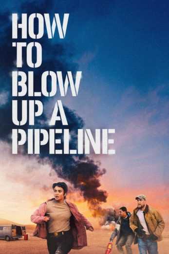 فيلم How to Blow Up a Pipeline 2022 مدبلج للعربية