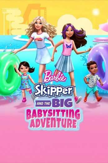 فيلم Barbie: Skipper and the Big Babysitting Adventure 2023 مترجم للعربية