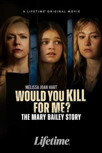 فيلم Would You Kill for Me? The Mary Bailey Story 2023 مترجم للعربية