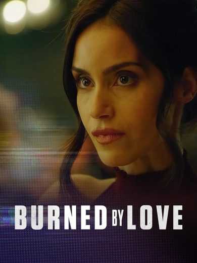 فيلم Burned by Love 2023 مترجم للعربية