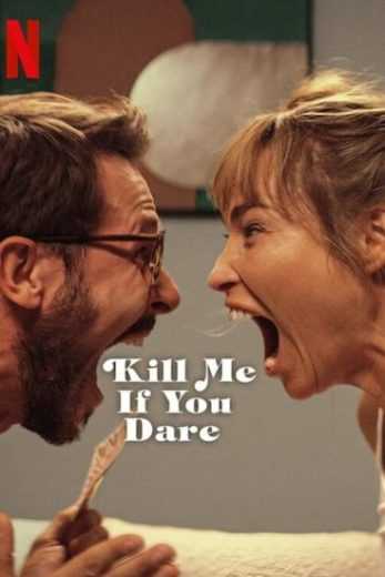 فيلم Kill Me If You Dare 2024 مترجم للعربية
